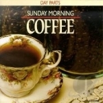 Day Parts: Sunday Morning Coffee by Chip Davis&#039; Day Parts / Various Artists