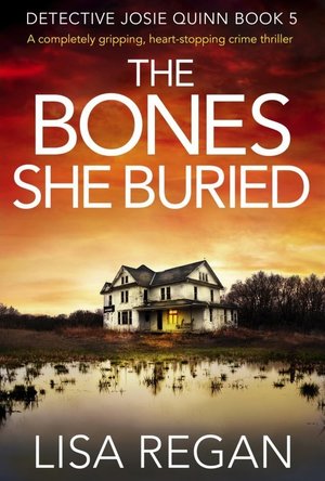 The Bones She Buried (Detective Josie Quinn #5)