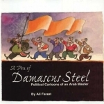 A Pen of Damascus Steel: Political Cartoons of an Arab Master