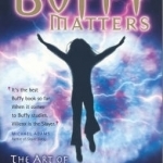 Why Buffy Matters: The Art of Buffy the Vampire Slayer