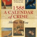 1588: A Calendar of Crime: A Novel in Five Books