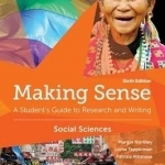 Making Sense in the Social Sciences: A Student&#039;s Guide to Research and Writing