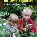 Adventure Walks for Little Explorers: In the Yorkshire Dales