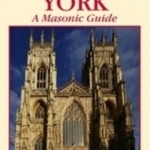 The City of York: A Masonic Guide