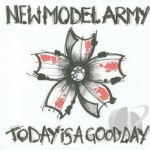 Today Is a Good Day by New Model Army