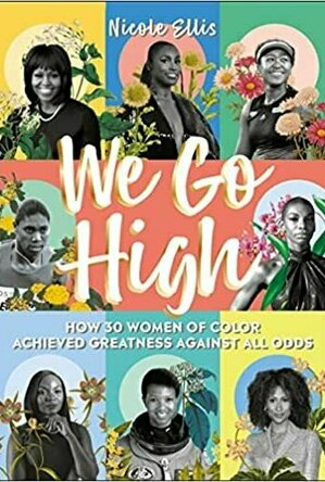 We Go High: How 30 Women of Color Achieved Greatness Against All Odds