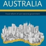 Land Tax in Australia: Fiscal Reform of Sub-National Government
