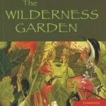 The Wilderness Garden: Beyond Organic Gardening