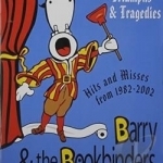 Triumphs &amp; Tragedies: Hits and Misses from 1982-2002 by Barry &amp; the Bookbinders