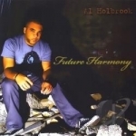 Future Harmony by Al Holbrook