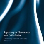 Psychological Governance and Public Policy: Governing the Mind, Brain and Behaviour