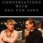Conversations with Gus van Sant