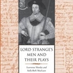 Lord Strange&#039;s Men and Their Plays