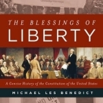 The Blessings of Liberty: A Concise History of the Constitution of the United States