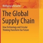 The Global Supply Chain: How Technology and Circular Thinking Transform Our Future: 2017