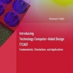 Introducing Technology Computer-Aided Design (TCAD): Fundamentals, Simulations and Applications