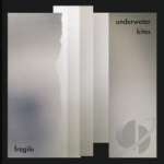 Fragile by Underwater Kites