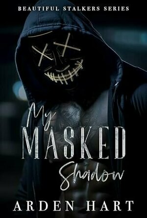 My Masked Shadow (Beautiful Stalkers #3)