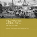 Treaty Ports in Modern China: Law, Land and Power