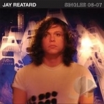 Singles 06-07 by Jay Reatard