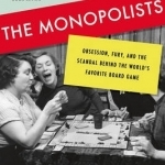 The Monopolists: Obsession, Fury, and the Scandal Behind the World&#039;s Favorite Board Game