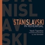 Stanislavski In Rehearsal