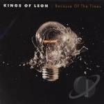 Because of the Times by Kings Of Leon
