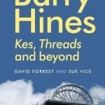 Barry Hines: Kes, Threads and Beyond