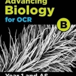 A Level Advancing Biology for OCR Year 1 and as Student Book (OCR B)