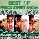 Best of Frisco Street Show: Husalah &amp; Jacka by Husalah / Jacka
