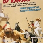 Outlaw Tales of Kansas: True Stories of the Sunflower State&#039;s Most Infamous Crooks, Culprits, and Cutthroats