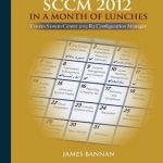 Learn SCCM 2012 in a Month of Lunches