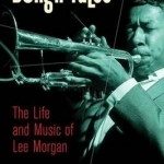 Delightfulee: The Life and Music of Lee Morgan