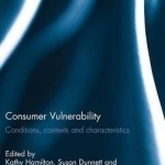 Consumer Vulnerability: Conditions, Contexts and Characteristics