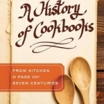 A History of Cookbooks: From Kitchen to Page Over Seven Centuries