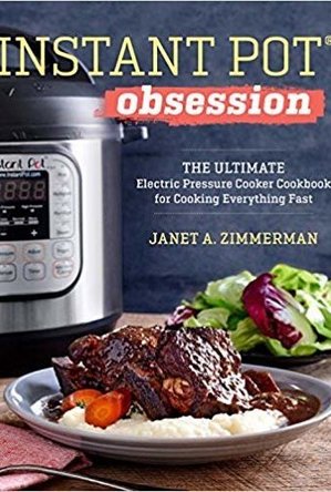 Instant Pot Obsession: The Ultimate Electric Pressure Cookbook For Cooking Everything Fast