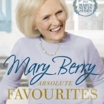 Mary Berry&#039;s Absolute Favourites