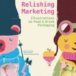 Relishing Marketing: Illustrations of Food &amp; Drink Packaging