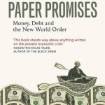 Paper Promises: Money, Debt and the New World Order