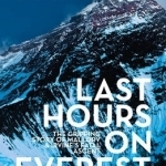 Last Hours on Everest: The Gripping Story of Mallory and Irvine's Fatal Ascent