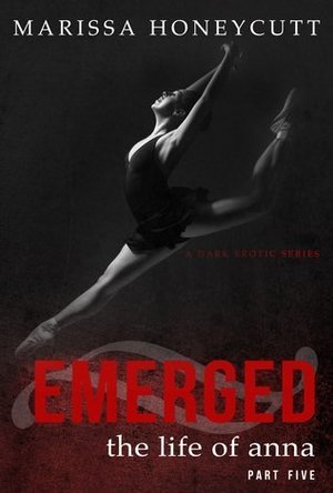 Emerged (The Life of Anna #5) 