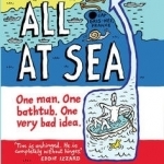 All at Sea: One Man. One Bathtub. One Very Bad Idea