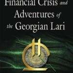 Financial Crisis &amp; Adventures of the Georgian Lari