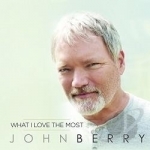 What I Love the Most by John Berry