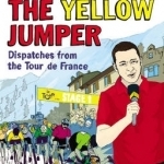How I Won the Yellow Jumper: Dispatches from the Tour De France