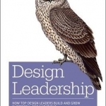 Design Leadership: How Top Design Leaders Build and Grow Successful Organizations