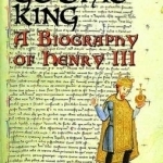 The Gothic King - a Biography of Henry III