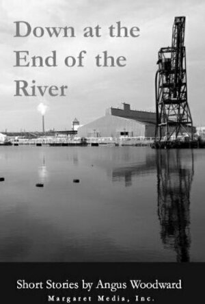Down at the End of the River: Stories