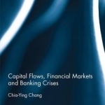 Capital Flows, Financial Markets and Banking Crises