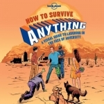 How to Survive Anything: A Visual Guide to Laughing in the Face of Adversity